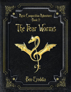 The Fear Worms : A Music Composition Adventure The Fear Worms : A Music Composition Adventure