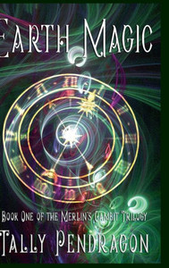 Earth Magic : Book One of the Merlin's Gambit Trilogy Earth Magic : Book One of the Merlin's Gambit Trilogy