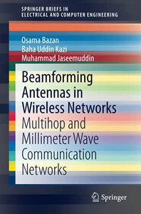 Beamforming Antennas In Wireless Networks: Multihop And Millimeter Wave Communication Networks (Springerbriefs In Electrical And Computer Engineering) Beamforming Antennas In Wireless Networks: Multihop And Millimeter Wave Communication Networks (Springerbriefs In Electrical And Computer Engineering)