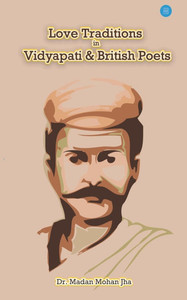 Love Tradition in Vidyapati and British Poets Love Tradition in Vidyapati and British Poets
