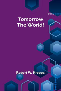Tomorrow the World! Tomorrow the World!