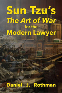 Sun Tzu's The Art of War for the Modern Lawyer Sun Tzu's The Art of War for the Modern Lawyer