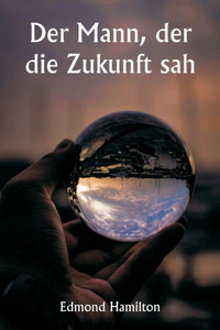 Der Mann, der die Zukunft sah Der Mann, der die Zukunft sah