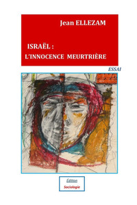 Israêl : L'Innocence Meurtrière Israêl : L'Innocence Meurtrière