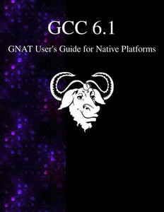 Gcc 6.1 Gnat User's Guide for Native Platforms Gcc 6.1 Gnat User's Guide for Native Platforms