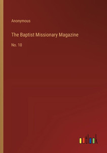 The Baptist Missionary Magazine : No. 10 The Baptist Missionary Magazine : No. 10