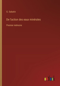 De l'action des eaux minérales : Premier mémoire De l'action des eaux minérales : Premier mémoire