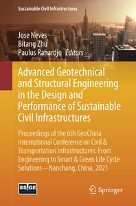 Advanced Geotechnical And Structural Engineering In The Design And Performance Of Sustainable Civil Infrastructures