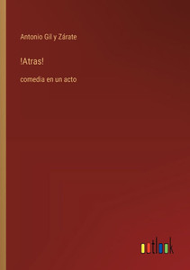 !Atras! : comedia en un acto !Atras! : comedia en un acto