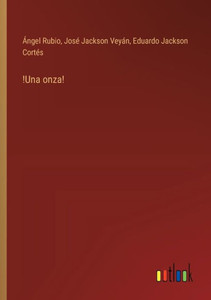 !Una onza! !Una onza!