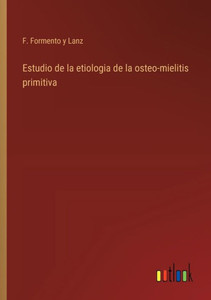 Estudio de la etiologia de la osteo-mielitis primitiva Estudio de la etiologia de la osteo-mielitis primitiva
