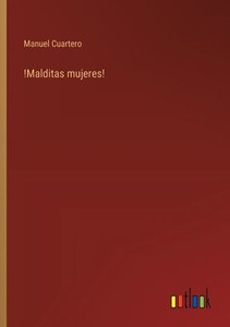 !Malditas mujeres! !Malditas mujeres!