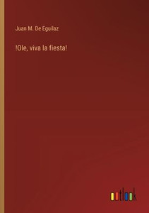!Ole, viva la fiesta! !Ole, viva la fiesta!