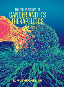 MOLECULAR BIOLOGY OF CANCER AND ITS THERAPEUTICS MOLECULAR BIOLOGY OF CANCER AND ITS THERAPEUTICS