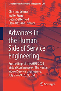 Advances In The Human Side Of Service Engineering: Proceedings Of The Ahfe 2021 Virtual Conference On The Human Side Of Service Engineering, July ... (Lecture Notes In Networks And Systems, 266)