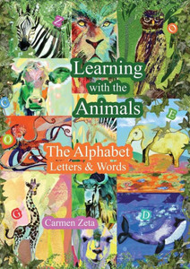 Learning with the Animals : The Alphabet, Letters & Words: The Alphabet,