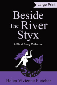 Beside the River Styx : A Short Story Collection (Large Print Edition) Beside the River Styx : A Short Story Collection (Large Print Edition)