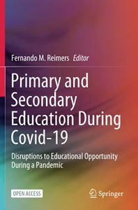 Primary And Secondary Education During Covid-19: Disruptions To Educational Opportunity During A Pandemic (Paperback) Primary And Secondary Education During Covid-19: Disruptions To Educational Opportunity During A Pandemic (Paperback)