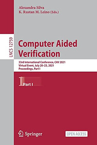 Computer Aided Verification: 33Rd International Conference, Cav 2021, Virtual Event, July 2023, 2021, Proceedings, Part I (Lecture Notes In Computer Science, 12759)