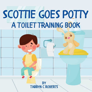 Scottie Goes Potty : A Toilet Training Journey Storybook for Children Ages 1-4