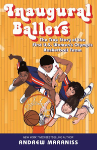 Inaugural Ballers : The True Story of the First US Women's Olympic Basketball Team Inaugural Ballers : The True Story of the First US Women's Olympic Basketball Team