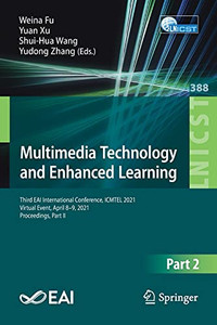 Multimedia Technology And Enhanced Learning: Third Eai International Conference, Icmtel 2021, Virtual Event, April 89, 2021, Proceedings, Part Ii ... And Telecommunications Engineering, 388)