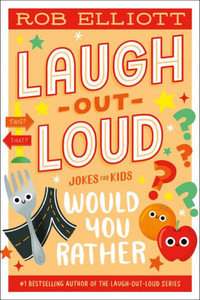 Laugh-Out-Loud: Would You Rather Laugh-Out-Loud: Would You Rather