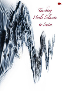 Teaching Haile Selassie to Swim Teaching Haile Selassie to Swim