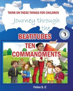 Think On These Things for Children Beatitudes and Ten Commandments Think On These Things for Children Beatitudes and Ten Commandments