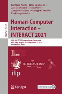 Human-Computer Interaction  Interact 2021: 18Th Ifip Tc 13 International Conference, Bari, Italy, August 30  September 3, 2021, Proceedings, Part I (Lecture Notes In Computer Science)