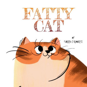 Fatty Cat : A Funny Book About Being Owned By A Kitty