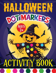 Halloween Dot Marker Activity Book for Kids : Dot Markers Activity Book for Boys and Girls Halloween Dot Marker Activity Book for Kids : Dot Markers Activity Book for Boys and Girls