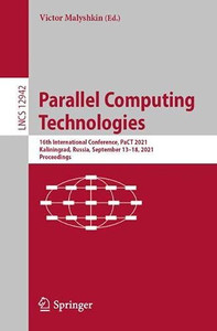 Parallel Computing Technologies: 16Th International Conference, Pact 2021, Kaliningrad, Russia, September 1318, 2021, Proceedings (Lecture Notes In Computer Science, 12942)