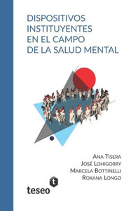 Dispositivos Instituyentes En El Campo de la Salud Mental Dispositivos Instituyentes En El Campo de la Salud Mental