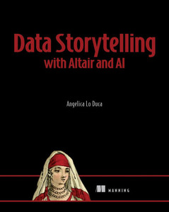 Data Storytelling with Generative AI : using Python and Altair Data Storytelling with Generative AI : using Python and Altair