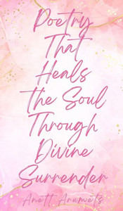 Poetry That Heals the Soul Through Divine Surrender Poetry That Heals the Soul Through Divine Surrender