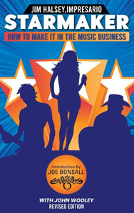 Starmaker : HOW TO MAKE IT IN THE MUSIC BUSINESS: HOW TO MAKE IT IN THE MUSIC BUSINESS 2nd Edition Starmaker : HOW TO MAKE IT IN THE MUSIC BUSINESS: HOW TO MAKE IT IN THE MUSIC BUSINESS 2nd Edition