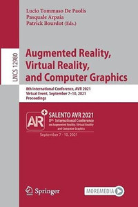Augmented Reality, Virtual Reality, And Computer Graphics: 8Th International Conference, Avr 2021, Virtual Event, September 710, 2021, Proceedings (Lecture Notes In Computer Science, 12980)
