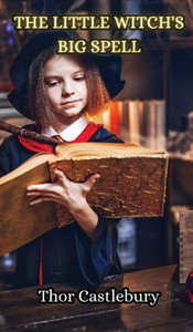 The Little Witch's Big Spell The Little Witch's Big Spell