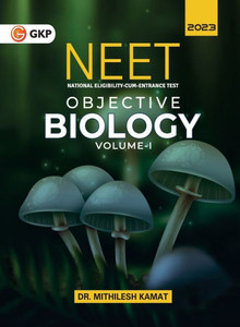 NEET 2023 : Objective Biology Vol. I by Dr. Mithilesh Kamat NEET 2023 : Objective Biology Vol. I by Dr. Mithilesh Kamat