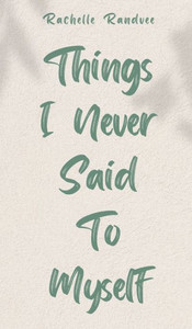 Things I Never Said To Myself Things I Never Said To Myself