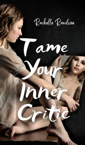 Tame Your Inner Critic Tame Your Inner Critic