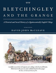 Bletchingley and the Grange : A Pictorial and Social History of a Quintessentially English Village Bletchingley and the Grange : A Pictorial and Social History of a Quintessentially English Village