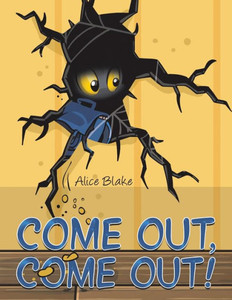 Come Out, Come Out! Come Out, Come Out!