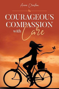 Courageous Compassion with Care Courageous Compassion with Care