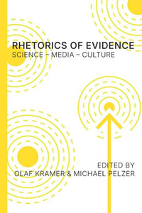 Rhetorics of Evidence : Science - Media - Culture Rhetorics of Evidence : Science - Media - Culture