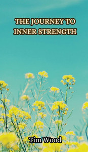 The Journey to Inner Strength The Journey to Inner Strength