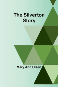 The Silverton Story The Silverton Story