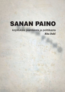 Sanan paino : Tekstejä poetiikasta ja politiikasta