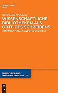 Wissenschaftliche Bibliotheken Als Orte Des Schreibens: Infrastrukturen, Ressourcen, Services (Bibliotheks- Und Informationspraxis) (German Edition) Wissenschaftliche Bibliotheken Als Orte Des Schreibens: Infrastrukturen, Ressourcen, Services (Bibliotheks- Und Informationspraxis) (German Edition)